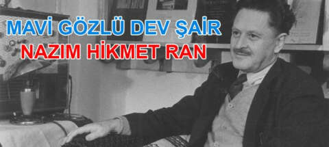 Mavi gözlü dev şair: Nazım Hikmet Ran