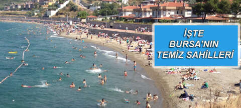 İşte Bursa'nın sahil raporu! Buralarda denize girebilirsiniz!