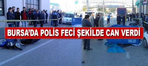 Bursa'da, polis feci şekilde can verdi! Trafik felç oldu!