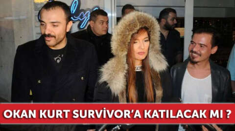 Okan Kurt, Survivor'a katılacak mı ?