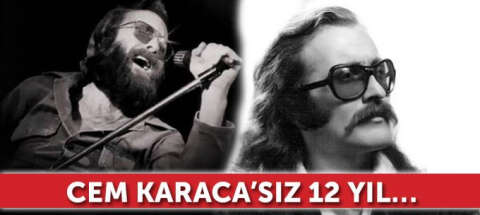 Cem Karaca’sız 12 yıl…