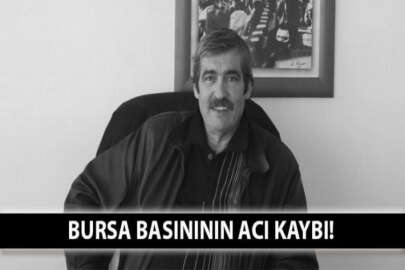 Bursa basınının acı kaybı! Yusuf Kotaman'ı kaybettik!