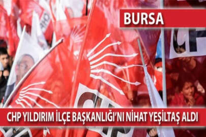 CHP Yıldırım İlçe Başkanlığı'nı Nihat Yeşiltaş aldı