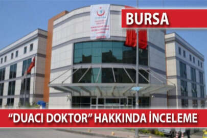 Bursa'da hastasına reçete yerine dua listesi veren doktora inceleme!