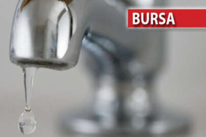Bursalılar dikkat! Su kesintisi yapılacak