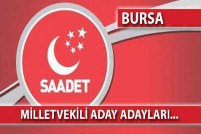 İşte Saadet Partisi Bursa Milletvekili Aday Adayları