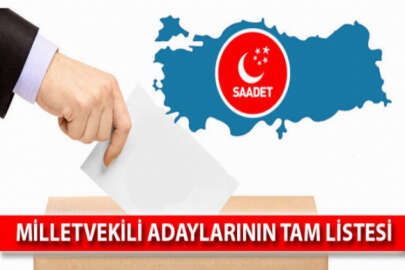 Saadet Partisi Milletvekili Adayları'nın tam listesi