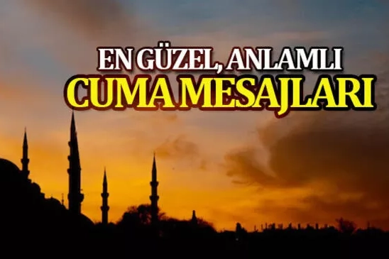 En güzel en anlamlı cuma mesajları...