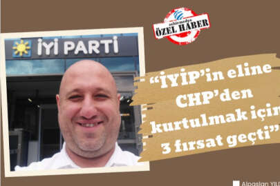 “İYİP’in eline CHP’den kurtulmak için 3 fırsat geçti”