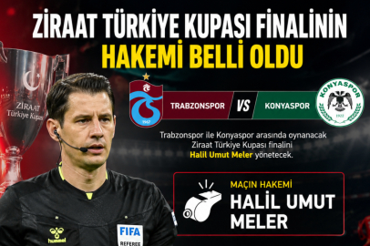 Ziraat Türkiye Kupası finalini Halil Umut Meler yönetecek