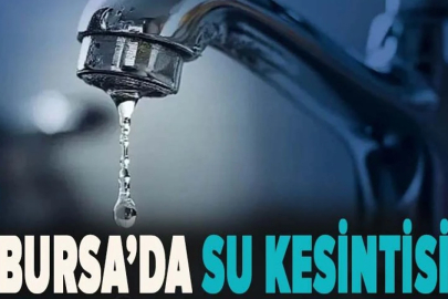 Bursa’da 4 Günlük Su Kesintisi Uyarısı! İşte Etkilenecek Mahalleler