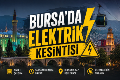 Bursa'da elektrik kesintisi için uyarı!