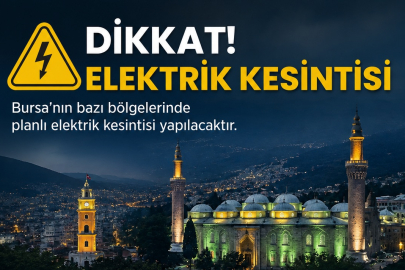 Bursa dikkat! 12 ilçede elektrik kesintisi!